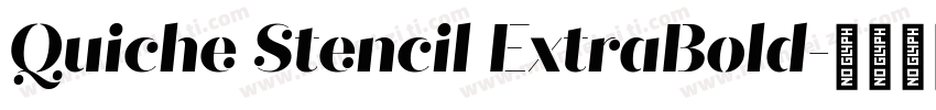 Quiche Stencil ExtraBold字体转换